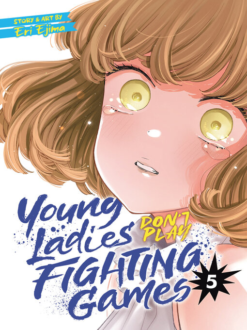 Title details for Young Ladies Don't Play Fighting Games, Volume 5 by Eri Ejima - Wait list